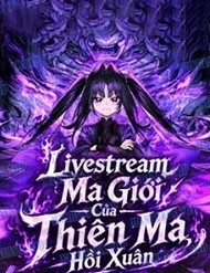 Truyện tranh Livestream Ma Giới Của Thiên Ma Hồi Xuân