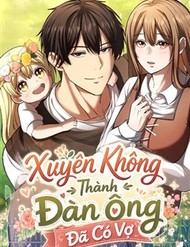 Xuyên Không Thành Đàn Ông Đã Có Vợ